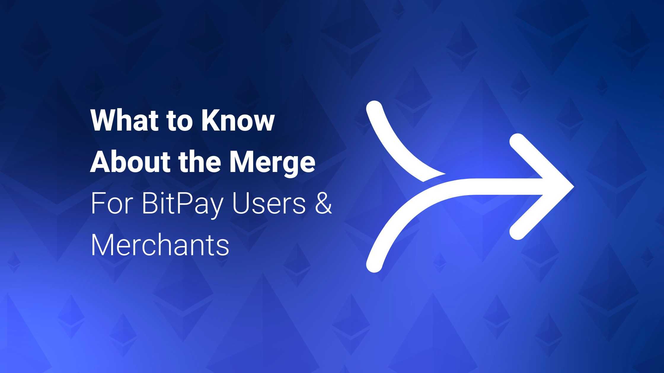How The Ethereum Merge Will Impact BitPay Merchants & Users