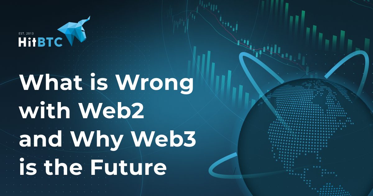 What is Wrong with Web2 and Why Web3 is the Future