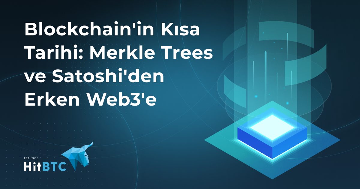 Blockchain'in Kısa Tarihi: Merkle Trees ve Satoshi'den Erken Web3'e